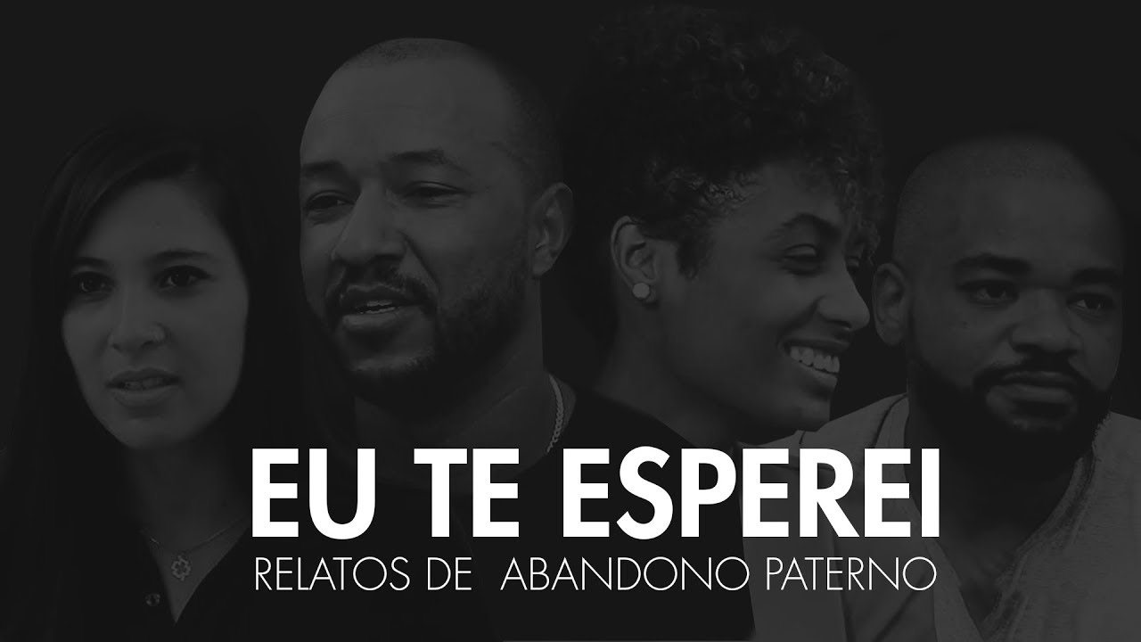 Documentário -   Eu te Esperei | Relatos de Abandono Paterno