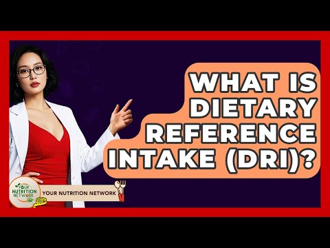 What Is Dietary Reference Intake DRI Your Nutrition Network