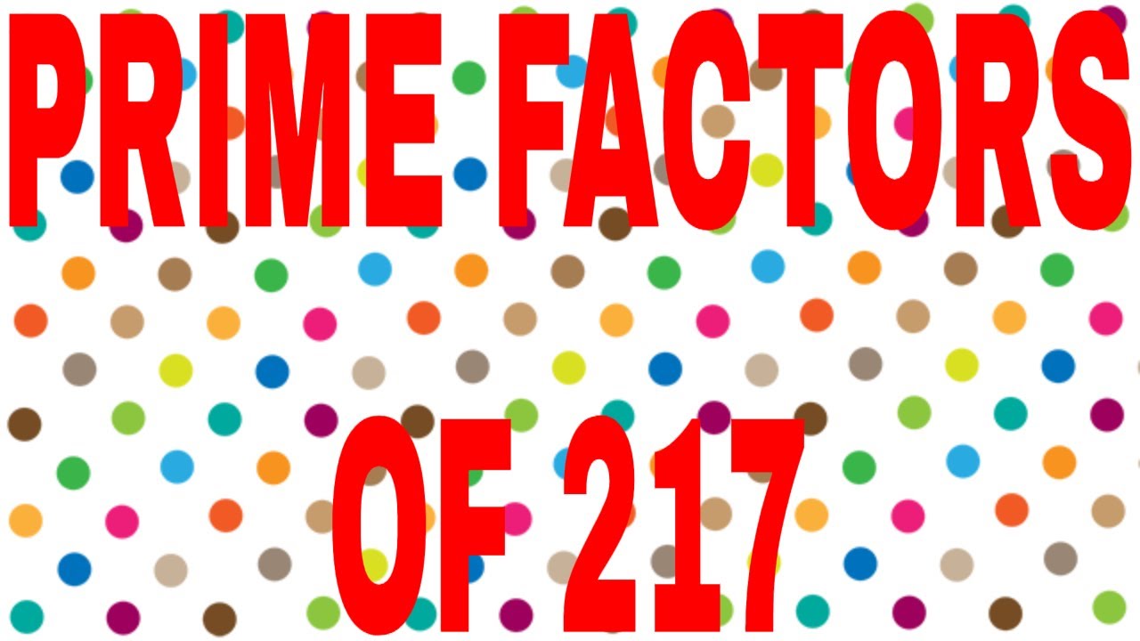 PRIME FACTORS OF 217 YouTube prime-factors-of-217-youtube