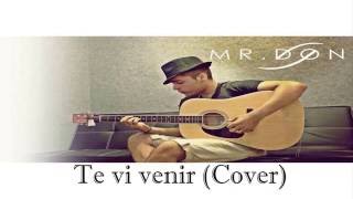 Video thumbnail of "Mr.Don  - Te vi venir Cover"