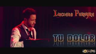 Video thumbnail of "Luciano Pereyra (Tu Dolor)"