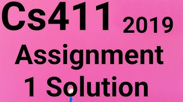 cs411 Assignment 1 solution 2019