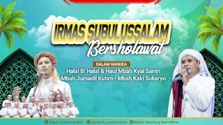 🔴🔵[LIVE] IRMAS SUBULASSALAM BERSHOLAWAT DALAM RANGKA HALAL BI HALAL \u0026 HAUL