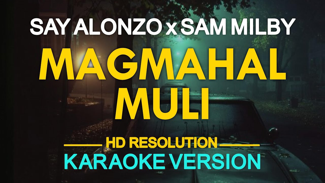 MAGMAHAL MULI   Sam Milby feat Say Alonzo KARAOKE Version