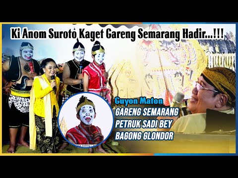 Dagelan GARENG SEMARANG Hadir Ki Anom Suroto Kaget ulah Ki. Bayu Aji -PETRUK SADI BEY-BAGONG GLONDOR