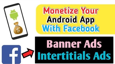Monetize Your Android App with Facebook Banner Ads and Interstitial Ads | Facebook vs Google Admob