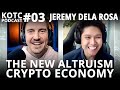 Jeremy Dela Rosa - KOTC Podcast #03 The New Crypto Altruism Economy