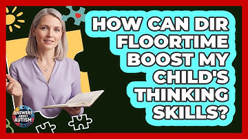 How Can DIR Floortime Boost My Child