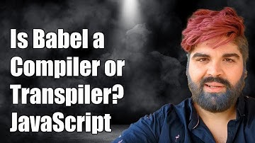 Is Babel a Compiler or Transpiler? Understanding Babel