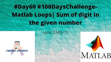#Day60 #100DaysChallenge- Matlab Loops| Sum of digit in the given number