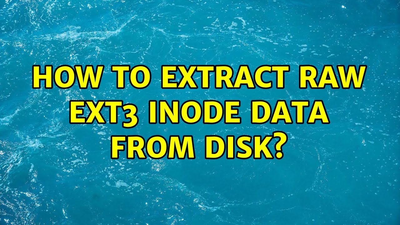 How to extract raw ext3 inode data from disk? (2 Solutions!!) - YouTube