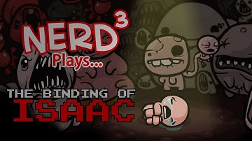 Nerd³ Plays... The Binding of Isaac
