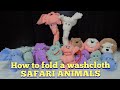 How to fold a washcloth safari animals