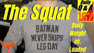 Q & A for The 16% - The Squat - Body Weight Squats vs. Loaded Squats - billhartmanpt.