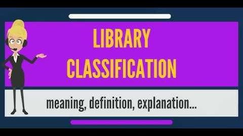 What is LIBRARY CLASSIFICATION? What does LIBRARY CLASSIFICATION mean?