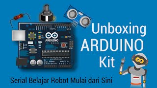 Belajar Robot Mulai dari Sini #1: Unboxing Arduino Kit