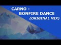 CARNO - BONFIRE DANCE (ORIGINAL MIX)