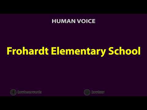 How to Pronounce Frohardt Elementary School