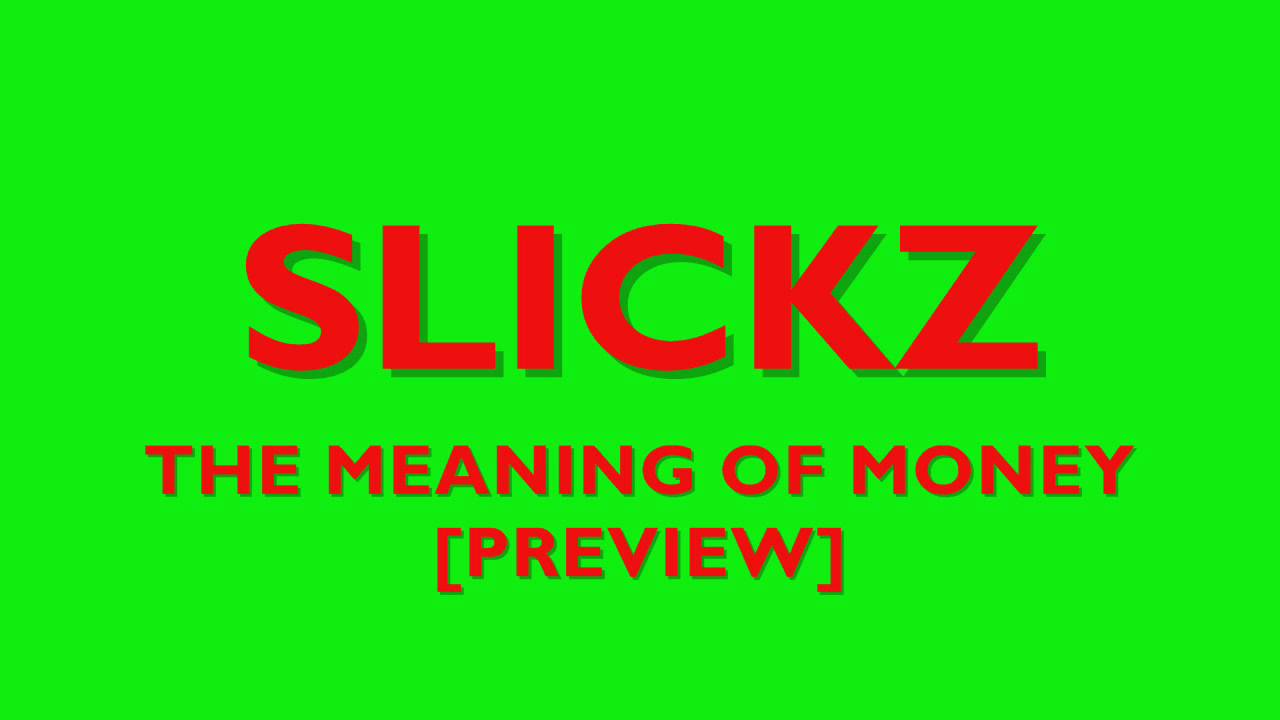 Slickzz - The Meaning Of Money [Preview/Teaser] @SlickzzMusic ...