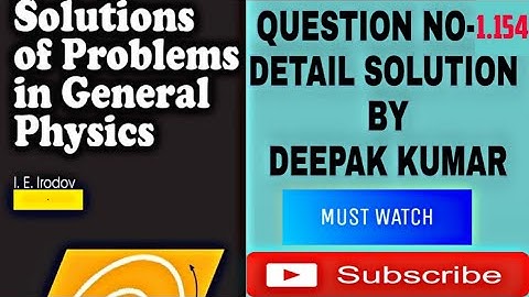 I.E. IRODOV Question 1.154 Detail Solution For IIT-JEE & NEET | Physics | By DEEPAK KUMAR
