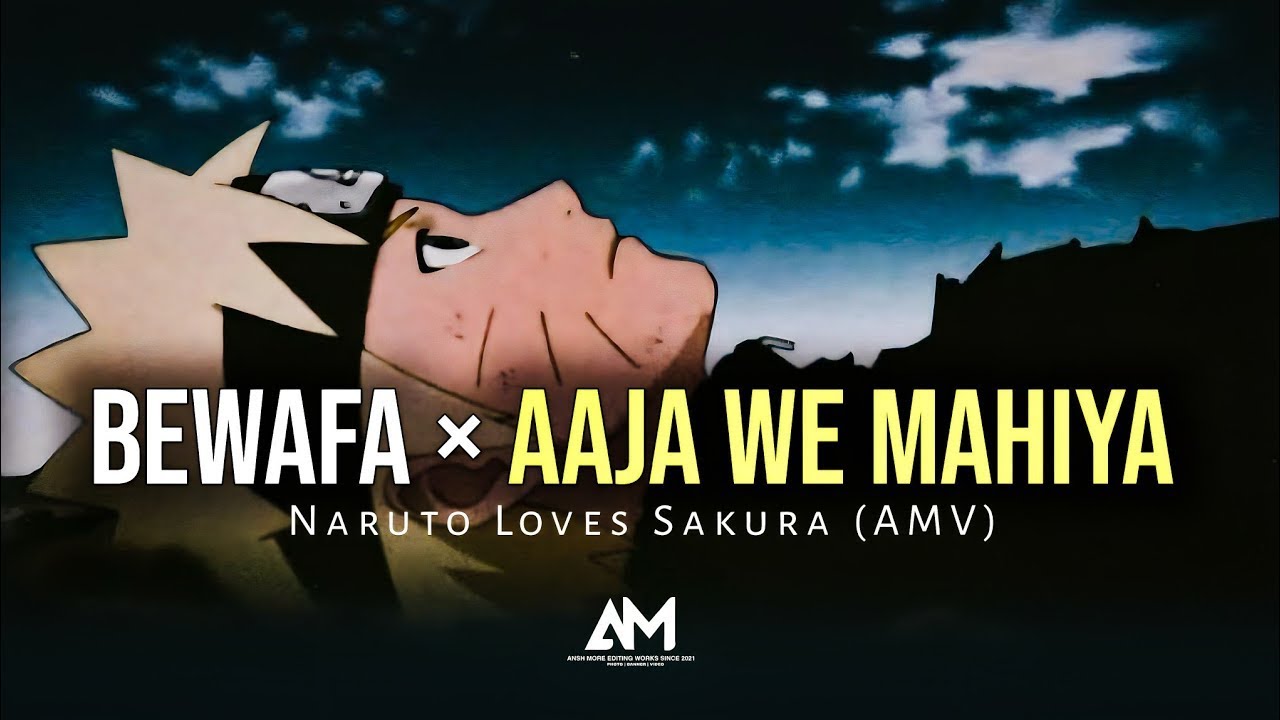 NARUTO LOVES SAKURA (Bewafa ×Aaja we Mahiya ) Hindi AMV || KANHA RAUNIYAR ||