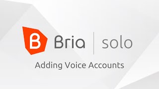 Bria Solo How To Series: Adding Voice Accounts