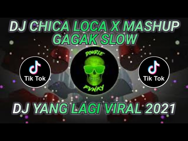 DJ CHICA LOCA x GAGAK SLOW VIRAL TIKTOK TERBARU | DJ CAMPURAN SLOW 2021 class=