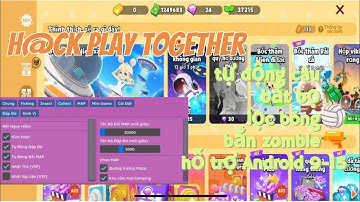 HACK PLAY TOGETHER | CÁCH HACK CẬP NHẬP AUTO CÂU CÁ TỰ ĐỘNG LỌC VIP BÓNG 5 6 7 MIỄN PHÍ ANDROID