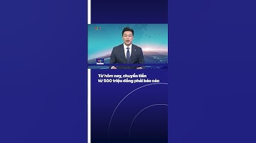 Từ hôm nay, chuyển tiền từ 500 triệu đồng phải báo cáo | VTVIndex