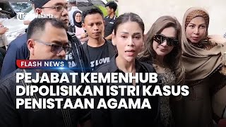 Pejabat Kemenhub Dipolisikan soal Penistaan Agama, Istri Sebut Berawal saat Kepergok Selingkuh