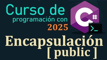 CURSO DE C# DESDE CERO 2025 |  ENCAPSULACION [ PUBLIC ] video(36)