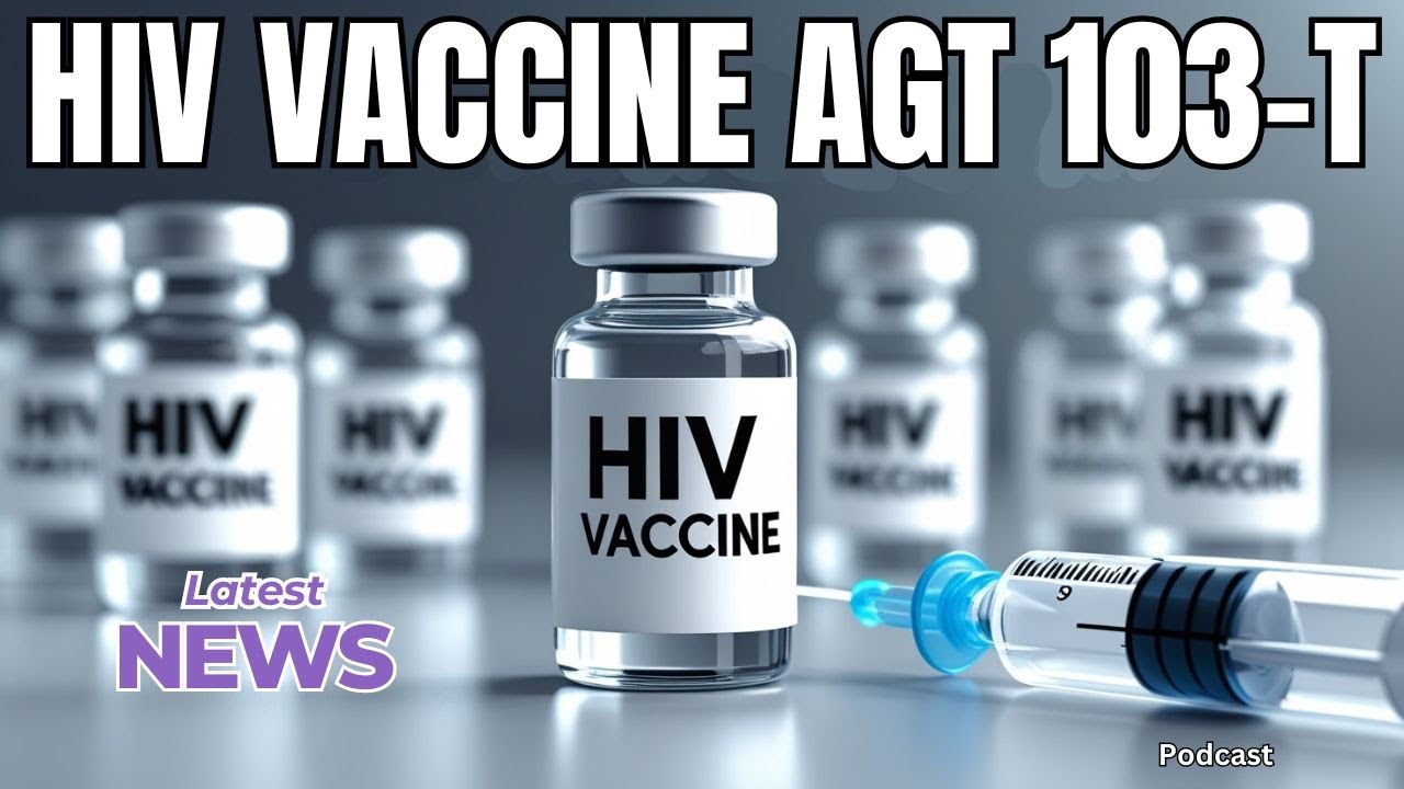 HIV Vaccine AGT 103 T Latest News 2025