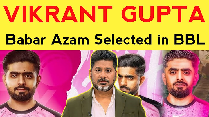 vikrant gupta on babar azam | babar azam sydney sixers | babar azam in bbl