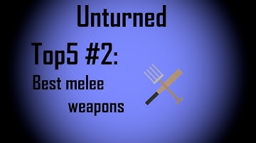 Unturned | Top5 #2 | Best melee weapons