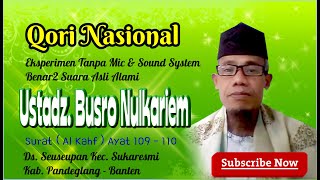 EKSPERIMEN QORI TANPA MIC & SOUND SYSTEM SUARANYA BIKIN NGAPAK | USTADZ. BUSRO NULKARIEM |