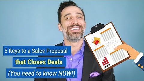 5 Keys to a Sales Proposal that Closes Deals You need to know NOW