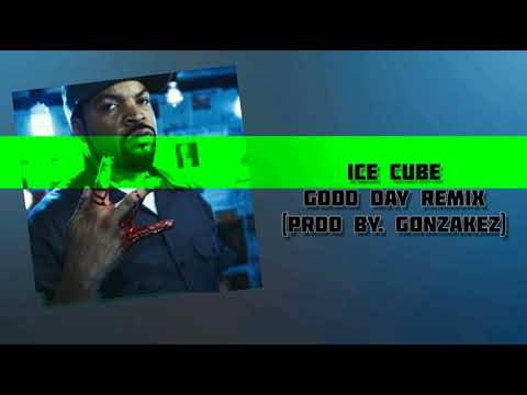 Ice Cube - It Was a Good Day (Remix by Gonzakez)