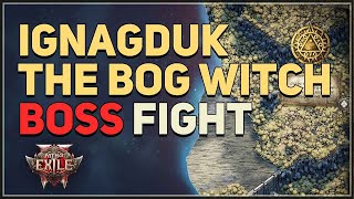 Ignagduk The Bog Witch Path of Exile 2