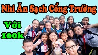 Yến Nhi Thử Thách Ăn Vặt 100K Ở Cổng Trường Trường Nào Ăn Vặt Ngon? Ăn Hàng 100 Ngàn
