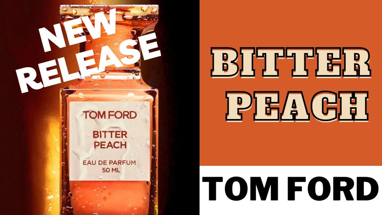 Review nước hoa BITTER PEACH - TOM FORD (2020) - YouTube