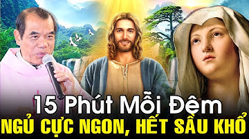 Đêm Khó Ngủ"Nghe Ít Phút Lời Cha Giảng Để Sám Hối Tiêu tan  khổ đau"Ngủ Cực Ngon"May Mắn Tìm Đến
