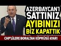 MEVLÜT ÇAVUŞOĞLU MECLİSTE CHP'NİN UTANCINI YÜZÜNE VURDU! AZERBAYCAN'A KARŞI MAHCUBUZ