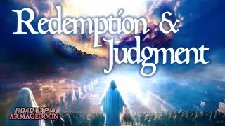 Roadmap to Armageddon - #10 Redemption and Judgment