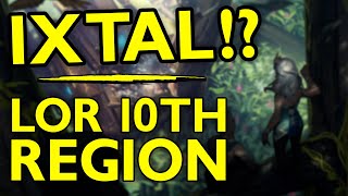 THE 10th REGION: IXTAL!? | Legends of Runeterra 2021