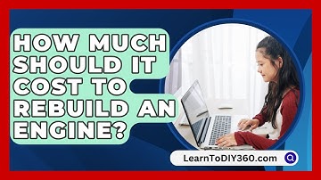 How Much Should It Cost To Rebuild An Engine? - LearnToDIY360.com