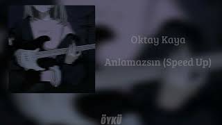 Oktay Kaya - Anlamazsın (Speed Up) Resimi