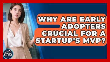 Why Are Early Adopters Crucial For A Startup