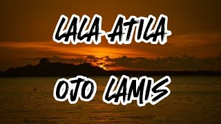 Lala Atila - Ojo lamis (lirik lagu)