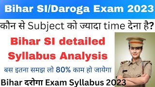 Bihar SI/Daroga detailed syllabus analysis 2023|| Bihar SI Syllabus in English 2023|| Bihar SI Exam