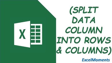 Microsoft Excel: Split One Column of Data into Rows and Columns